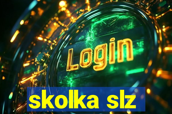 skolka slz